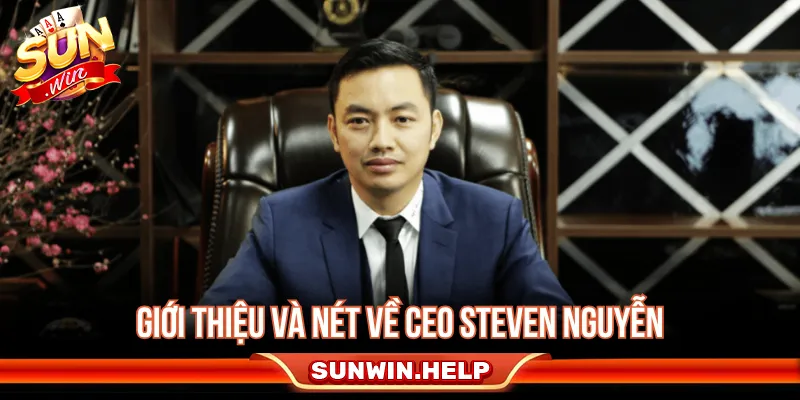 CEO Steven Nguyễn là người lãnh đạo tài năng tại Sunwin