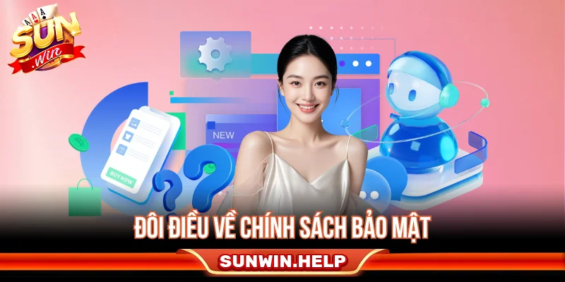 Chính Sách Bảo Mật Sunwin - Quy Định Dữ Liệu Người Dùng Tổng quan về chính sách bảo mật Sunwin