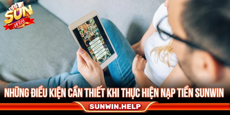 Điều kiện cần kiểm tra trước khi nạp tiền Sunwin